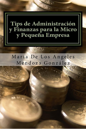 Libro: Tips De Administración Y Finanzas Para La Micro Y Peq