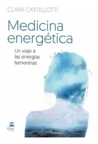 Comprar Medicina Energetica. Un Viaje A Las Energias Femeninas - ...