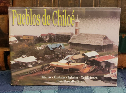 Pueblos De Chiloé - Juan Mancilla Pérez