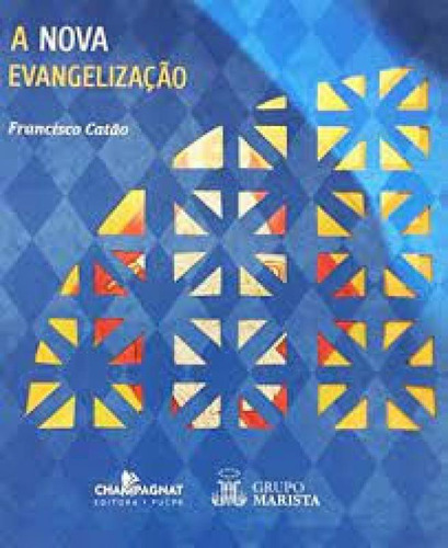 Nova Evangelizacao, A: Nova Evangelizacao, A, De Catão, Francisco. Editora Champagnat, Capa Mole Em Português