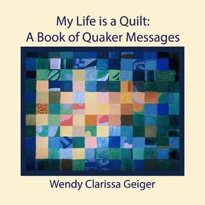 Libro My Life Is A Quilt : A Book Of Quaker Messages - We...