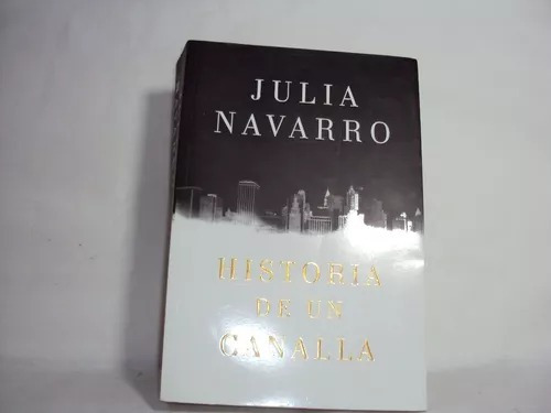 Julia Navarro Historia De Un Canalla