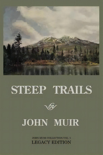 Steep Trails - Legacy Edition : Explorations Of Washington, Oregon, Nevada, And Utah In The Rocki..., De John Muir. Editorial Doublebit Press, Tapa Blanda En Inglés