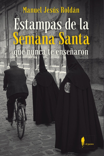 Estampas De La Semana Santa Que Nunca Te Enseãâaron, De Roldan, Manuel Jesus. Editorial El Paseo Editorial En Español