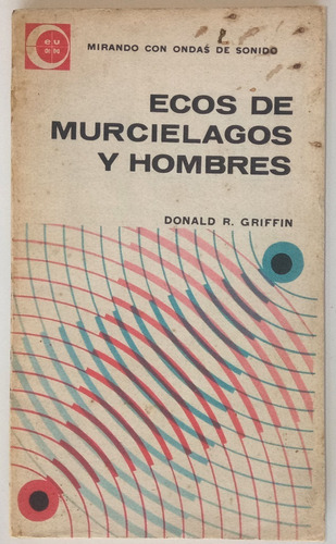 Ecos De Murciélagos Y Hombres Donald R. Griffin Eudeba Libro