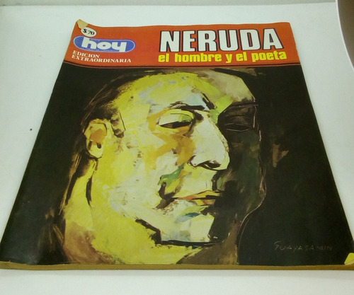 Revista Hoy: Neruda, El Hombre Y El Poeta.