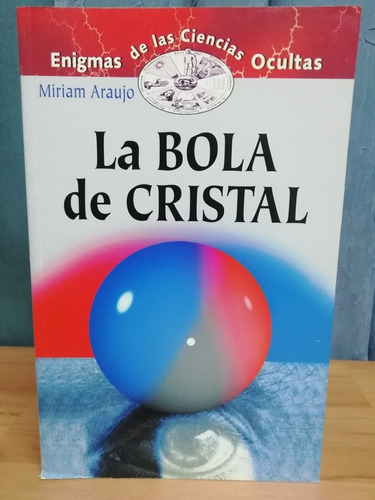 La Bola De Cristal/ Míriam Araujo 