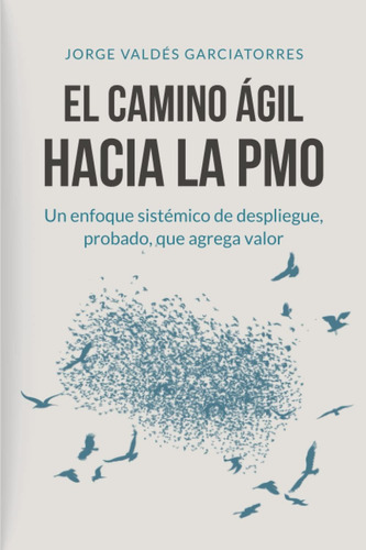 Libro: El Camino Ágil Hacia La Pmo: Un Enfoque Sistémico, Pr