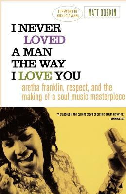 Libro I Never Loved A Man The Way I Love You : Aretha Fra...