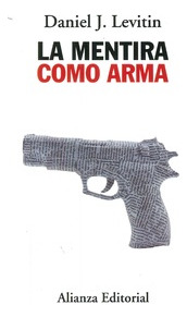 Libro La Mentira Como Arma De Daniel J. Levitin