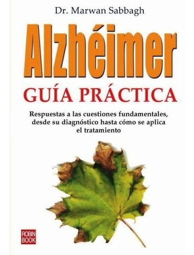 Alzheimer Guía Práctica, Dr. Marwan Sabbagh, Robin Book