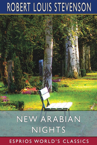New Arabian Nights (esprios Classics) / Robert Louis Stevens