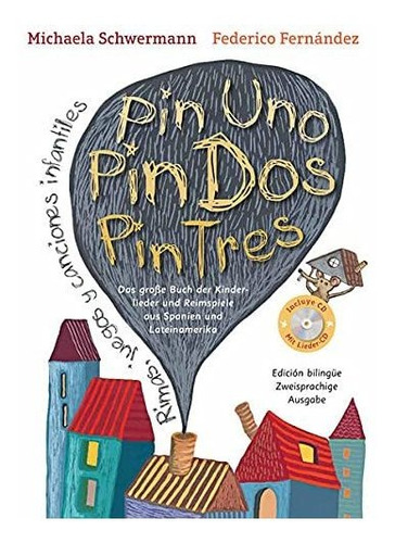 Pin Uno, Pin Dos, Pin Tres: Das Große Buch Der Kinderlieder 