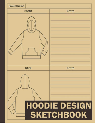 Libro: Hoodie Design Sketchbook: Blank Hoodie Templates For 