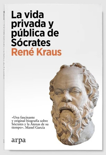 La Vida Privada Y Pública De Sócrates - René Kraus