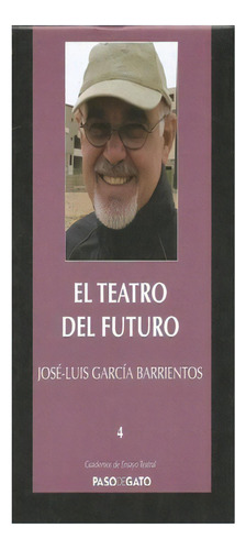 Cuadernillo Ensayo Teatral 4. El Teatro Del Futuro, De José-luis García Barrientos. Editorial Paso De Gato, Tapa Blanda, Edición 1 En Español