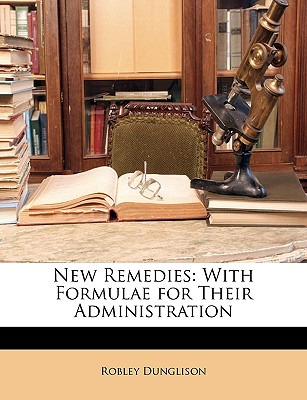Libro New Remedies: With Formulae For Their Administratio...