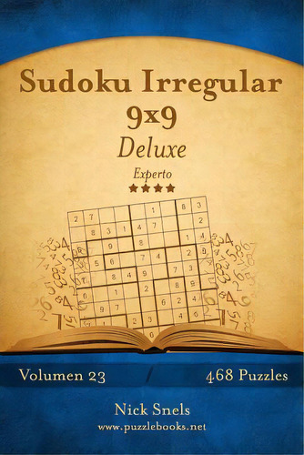Sudoku Irregular 9x9 Deluxe - Experto - Volumen 23 - 468 Puzzles, De Snels, Nick. Editorial Createspace, Tapa Blanda En Español