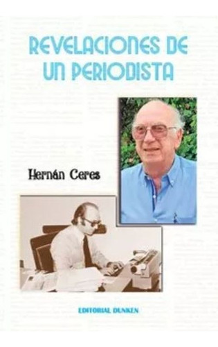 Revelaciones De Un Periodista - Hernan Ceres