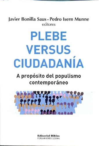 Plebe Versus Ciudadanía. A Propósito Del Populismo Contemporáneo, De Javier - Isern Munne  Pedro Bonilla Saus. Editorial Biblos En Español