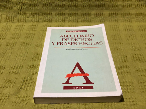 Abecedario De Dichos Y Frases Hechas - Guillermo S. Pascual
