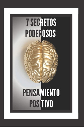 Libro: 7 Secretos Poderosos-pensamiento Positivo: Te 7 Para