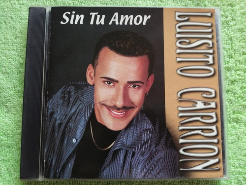 Eam Cd Luisito Carrion Sin Tu Amor 2000 Tercer Album Solista