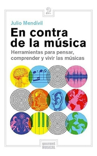 Libro - En Contra De La Música - Julio Mendivil