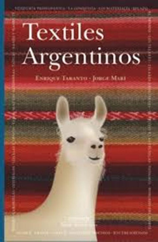 Textiles Argentinos, De Enrique Taranto Y Jorge Mari. Editorial Maizal En Castellano