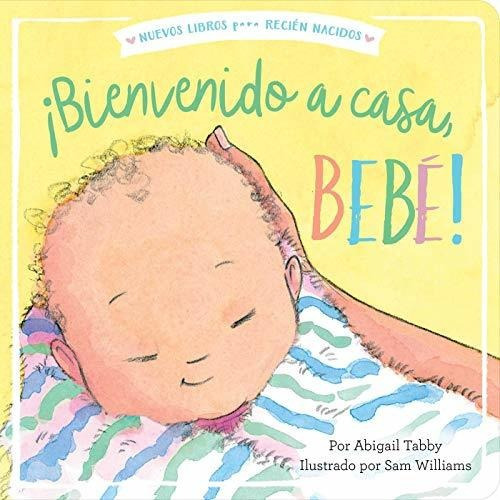 Libro :  Bienvenido A Casa, Bebe (welcome Home, Baby)... 