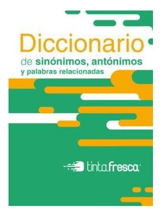Diccionario De Sinonimos, Antoninos Y Palabras Relacionadas, De Vários Autores. Editorial Tinta Fresca Ediciones, Tapa Blanda, Edición 2010 En Español