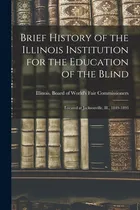 Comprar Libro Brief History Of The Illinois Institution For The E...