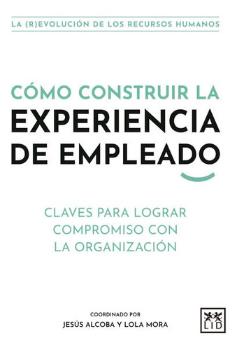 Cómo Construir La Experiencia De Empleado - Lola Mora