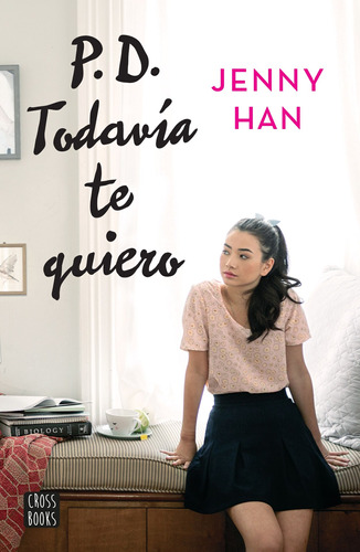 P.D. Todavía te quiero, de Han, Jenny. Serie Infantil y Juvenil Editorial Destino México, tapa blanda en español, 2016