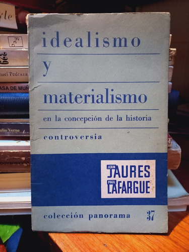 Idealismo Y Materialismo. Jean Jaures. Paul Lafargue.