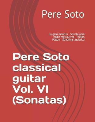 Libro Pere Soto Classical Guitar Vol. Vi (sonatas) : La G...