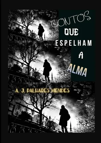 comprar Contos Que Espelham A Alma, De A. J. Palhares Mendes