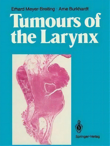 Tumours Of The Larynx, De Erhard Meyer-breiting. Editorial Springer Verlag Berlin Heidelberg Gmbh Co Kg, Tapa Blanda En Inglés