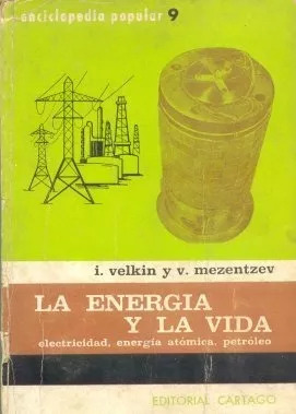 La Energia Y La Vida Electricidad, Energia Atomica, Petroleo