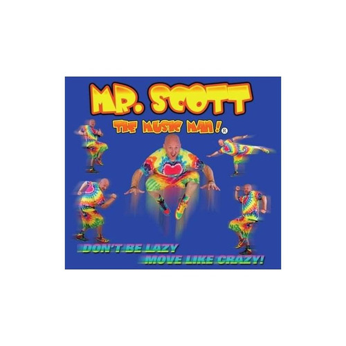 Mr. Scott 'the Music Man' Don't Be Lazy Move Like Crazy Cd