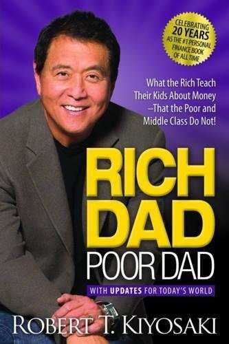 Rich Dad Poor Dad: What The Rich Teach Their Kids Ab J