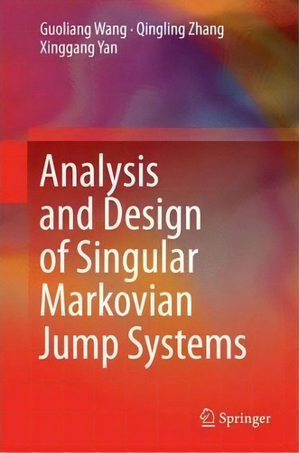 Analysis And Design Of Singular Markovian Jump Systems, De Guoliang Wang. Editorial Springer International Publishing Ag, Tapa Dura En Inglés