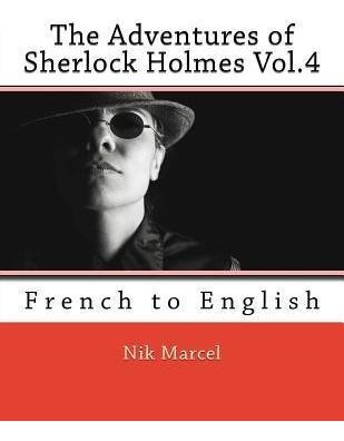 The Adventures Of Sherlock Holmes Vol.4 - Nik Marcel (pap...