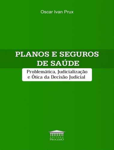 Planos E Seguros De Saúde: Planos E Seguros De Saude, De Prux,oscar Ivan. Editora Processo, Capa Mole, Edição 1 Em Português, 2019