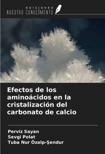 Libro: Efectos De Los Aminoácidos En La Cristalización Del C