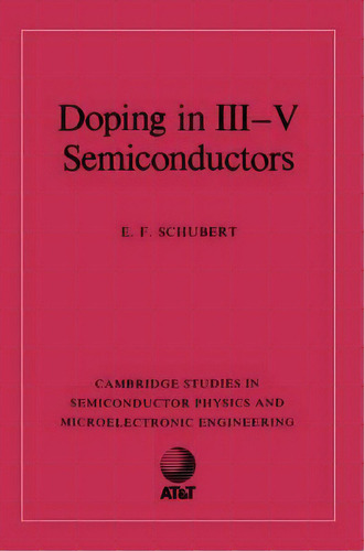 Cambridge Studies In Semiconductor Physics And Microelectronic Engineering: Doping In Iii-v Semic..., De E. F. Schubert. Editorial Cambridge University Press, Tapa Blanda En Inglés