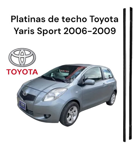 Platinas Goma De Techo Yaris Sport 2 Y 4 Puertas 2006/2010