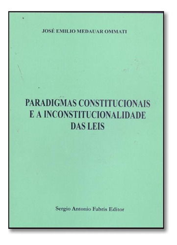 Paradigmas Constitucionais e a Inconstitucionalidade Das Lei, de OMMATI. Editora SAFE - FABRIS, capa mole em português
