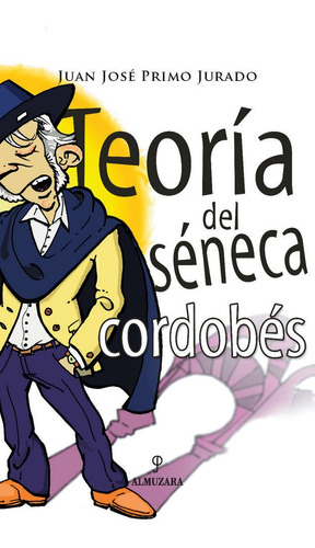 Teoria Del Seneca Cordobes - Primo Jurado, Juan Jos