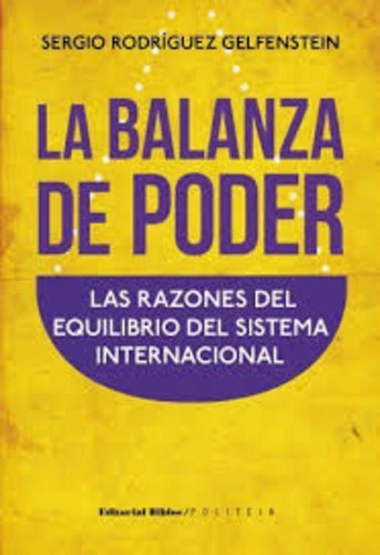 Balanza De Poder, La. Las Razones Del Equilibro Del Sistema, De Sergio Rodríguez Gelfenstein. Editorial Biblos En Español